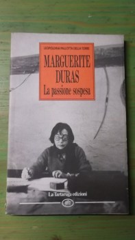 marguerite duras la passione sospesa (fuori catalogo)