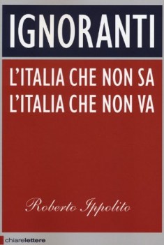 ignoranti l\'italia che non sa l\'italia che non va