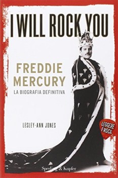 i will rock you freddie mercury la biografia definitiva
