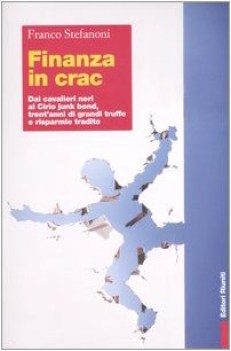 finanza in crac da cavalieri neriai ciro junk bond trent\'anni di grandi truffe e