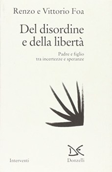 del disordine e della liberta. padre e figlio tra incertezze e speranze