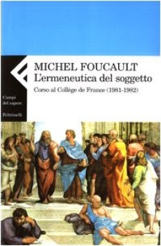ermeneutica del soggetto Corso al College de France (1981-1982)