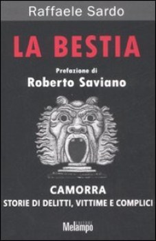 bestia. camorra storie di delitti, vittime e complici