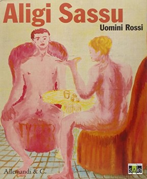 uomini rossi - aligi sassu