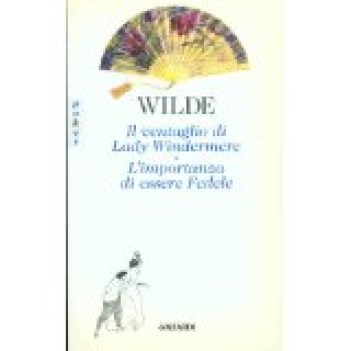 ventaglio di lady windermere - importanza di essere fedele