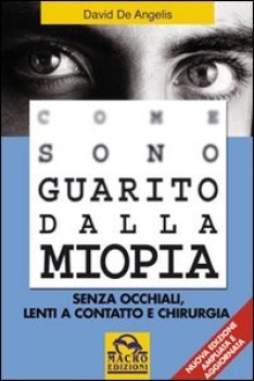 come sono guarito dalla miopia senza occhiali lenti a contatto e chirurgia