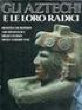 tenochtitlan gli aztechi e le loro radici