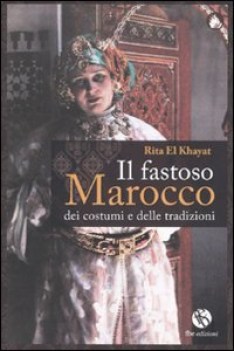 fastoso marocco dei costumi e delle tradizioni