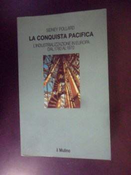 conquista pacifica , industrializzazione in europa 1760 1970 fc